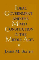 Ideal government and the mixed constitution in the Middle Ages /