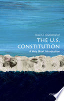 The U.S. Constitution : a very short introduction /
