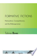 Formative fictions : nationalism, cosmopolitanism, and the Bildungsroman /