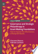 Governance and strategic philanthropy in grant-making foundations : how to improve the effectiveness of nonprofit boards /