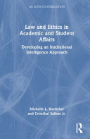 Law and Ethics in Academic and Student Affairs Developing an Institutional Intelligence Approach.