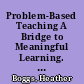 Problem-Based Teaching A Bridge to Meaningful Learning. Teacher Facilitator Guide. A Professional Development Videotape Series /