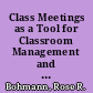Class Meetings as a Tool for Classroom Management and Character Development An Annotated Bibliography /