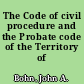 The Code of civil procedure and the Probate code of the Territory of Guam
