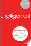 Engagement : transforming difficult relationships at work /