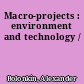 Macro-projects : environment and technology /