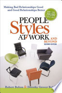 People styles at work-- and beyond : making bad relationships good and good relationships better /