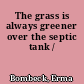 The grass is always greener over the septic tank /