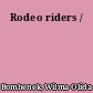 Rodeo riders /