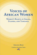 Voices of African women : women's rights in Ghana, Uganda, and Tanzania /