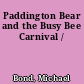 Paddington Bear and the Busy Bee Carnival /