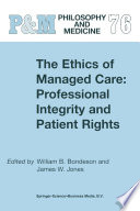 The Ethics of Managed Care: Professional Integrity and Patient Rights /