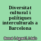 Diversitat cultural i polítiques interculturals a Barcelona /