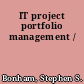 IT project portfolio management /