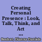 Creating Personal Presence : Look, Talk, Think, and Act Like a Leader.