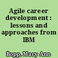 Agile career development : lessons and approaches from IBM /
