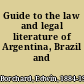 Guide to the law and legal literature of Argentina, Brazil and Chile