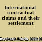 International contractual claims and their settlement