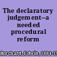 The declaratory judgement--a needed procedural reform