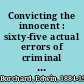 Convicting the innocent : sixty-five actual errors of criminal justice /