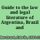 Guide to the law and legal literature of Argentina, Brazil and Chile