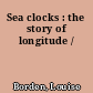 Sea clocks : the story of longitude /