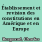 Établissement et revision des constitutions en Amérique et en Europe