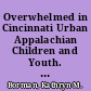 Overwhelmed in Cincinnati Urban Appalachian Children and Youth. Draft /