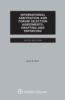 International arbitration and forum selection agreements : drafting and enforcing /