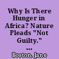 Why Is There Hunger in Africa? Nature Pleads "Not Guilty." A Curriculum Unit for Science and Social Studies Grades 7-12 /
