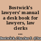 Bostwick's lawyers' manual a desk book for lawyers, law clerks and law students, containing handy forms, hints on appeal procedure, suggestions, letters, checks for closings, memoranda, tables, reminders, etc., etc. : a mechanical aid to the busy practitioner /