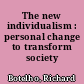 The new individualism : personal change to transform society /