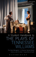 A student handbook to the plays of Tennessee Williams : the glass menagerie, A streetcar named Desire, Cat on a hot tin roof, Sweet bird of youth /