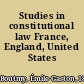 Studies in constitutional law France, England, United States /