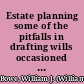 Estate planning some of the pitfalls in drafting wills occasioned by the new generation skipping tax and some recent developments in marital deduction clauses /