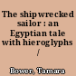 The shipwrecked sailor : an Egyptian tale with hieroglyphs /