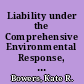 Liability under the Comprehensive Environmental Response, Compensation, and Liability Act (CERCLA) /