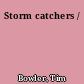 Storm catchers /