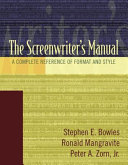 The screenwriter's manual : a complete reference of format and style /
