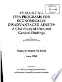 Evaluating JTPA programs for economically disadvantaged adults : a case study of Utah and general findings /