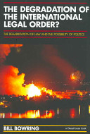 The degradation of the international legal order? : the rehabilitation of law and the possibility of politics /