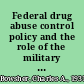 Federal drug abuse control policy and the role of the military in anti-drug efforts : statement of Charles A. Bowsher, before the Senate Committee on Armed Services.