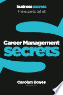 Career management secrets : the experts tell all! /