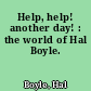 Help, help! another day! : the world of Hal Boyle.