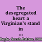 The desegregated heart a Virginian's stand in time of transition /