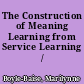 The Construction of Meaning Learning from Service Learning /