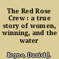 The Red Rose Crew : a true story of women, winning, and the water /