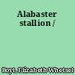 Alabaster stallion /