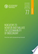 Indicators to monitor and evaluate the sustainability of bioeconomy : overview and a proposed way forward /