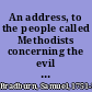 An address, to the people called Methodists concerning the evil of encouraging the slave trade. By Samuel Bradburn.